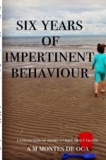 Six Years of Impertinent Behaviour