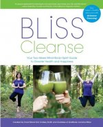 Bliss Cleanse: Your Two-Week Guide to Greater Health and Happiness