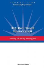Healing Prayer Mini Course: Knowing the Healing Power of Jesus