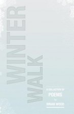 Winter Walk: A Collection of Poems