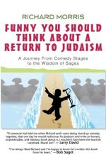 Funny You Should Think About a Return to Judaism: A Journey From Comedy Stages to the Wisdom of Sages