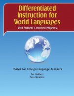 Differentiated Instruction for World Languages With Student-Centered Projects: Toolkit for Foreign Language Teachers