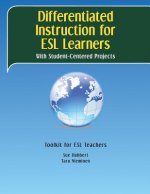 Differentiated Instruction for ESL Learners: With Student-Centered Projects
