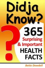 Didja Know? 365 Surprising & Important Health Facts