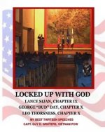 Locked Up With God: My Best Thirteen Speeches by Captain Guy D. Gruters, Vietnam POW