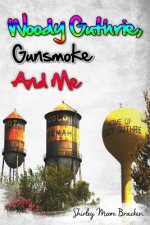 Woody Guthrie, Gunsmoke and Me