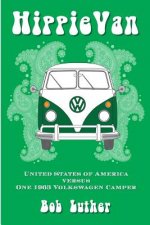 Hippie Van: United States of America versus One 1963 Volkswagen Camper