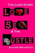 Love, Sex and The Hustle: The Love Story
