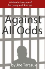 Against All Odds: A Miracle Journey of Recovery and Success