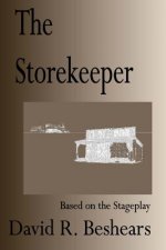 The Storekeeper: A Stage Play in Three Acts