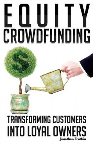 Equity Crowdfunding: Transforming Customers into Loyal Owners