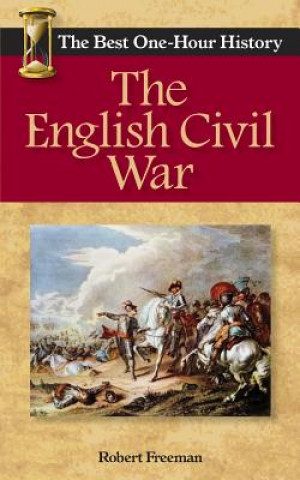 The English Civil War: The Best One-Hour History