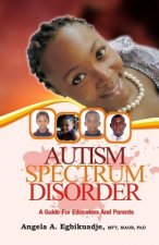 Autism Spectrum Disorder: A Guide for Educators and Parents