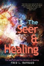 The Seer & Healing: The Seer Gift and the Ministry of Healing