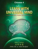 Learn With Universal Mind (Chinese 4): Communicate From The Inside Out, with Full Access to Online Interactive Lessons