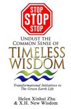 STOP STOP STOP undust the common sense of Timeless Wisdom: Transformational Initiatives to The Green Earth Life