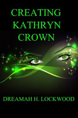 Creating Kathryn Crown