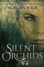 Silent Orchids: The Age of Alandria-Book One