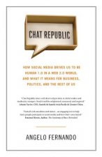 Chat Republic: How Social Media Drives Us To Be Human 1.0 in a Web 2.0 World