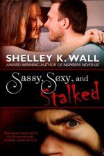 Sassy, Sexy, and Stalked