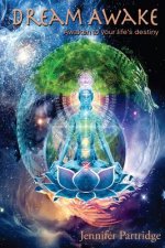 Dream Awake: A Practical Guide to Authentic Living