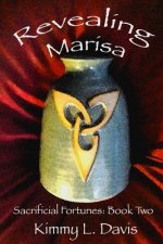 Revealing Marisa: Book Two: The Sacrificial Fortunes Series