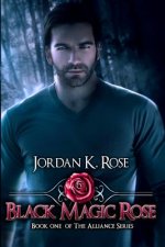 Black Magic Rose: Book One, The Alliance Series