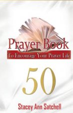 Prayer Book: 50 Prayer To Encourage Your Prayer Life