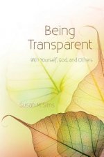 Being Transparent: With Yourself, God, and Others