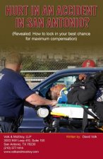 Hurt In An Accident In San Antonio?: (Revealed: How to lock in your best chance for maximum compensation)