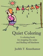 Quiet Coloring: A coloring book for stopping the noise and finding self kindness