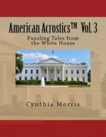American Acrostics Volume 3: Puzzling Tales from the White House