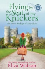 Flying by the Seat of My Knickers