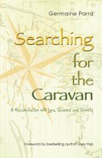 Searching for the Caravan: A Reconciliation with Love, Science and Divinity