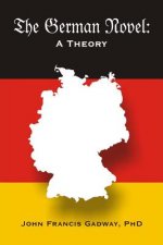 The German Novel: A Theory