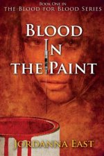Blood in the Paint: Book One in the Blood for Blood Series