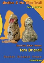 Ondine and the Blue Troll: Ten Parables, Selected Short Works