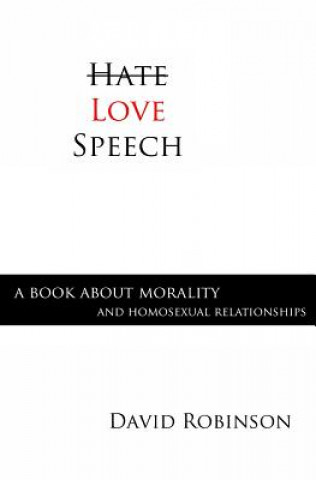 Love Speech: A Book About Morality and Homosexual Relationships