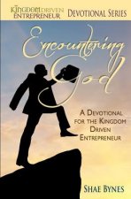 Encountering God: A Devotional for the Kingdom Driven Entrepreneur