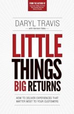 Little Things Big Returns: How to Deliver Experiences that Matter Most to your Customers