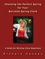 Choosing the Perfect Spring for Your Barreled Spring Clock: A Guide for Working Clock Repairmen