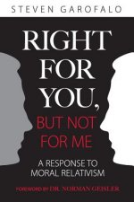 Right for You, But Not for Me: A Response to Moral Relativism