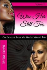 Wise Her Still Too: Volume II