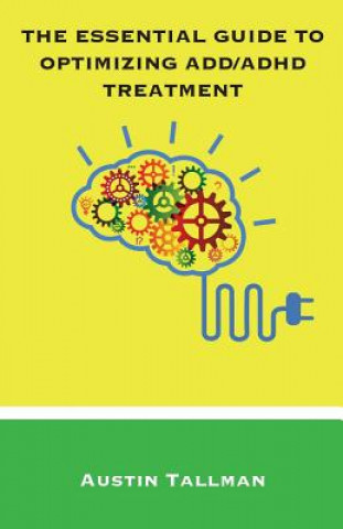 The Essential Guide to Optimizing ADD/ADHD Treatment