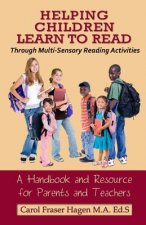 Helping Children Learn to Read Through Multi-Sensory Reading Activities: A Handbook & Resource Guide for Parents & Teachers