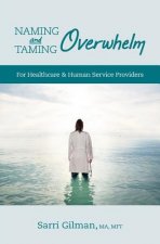 Naming and Taming Overwhelm: For Healthcare and Human Service Providers