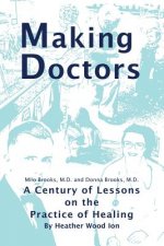 Making Doctors: A Century of Lessons on the Practice of Healing