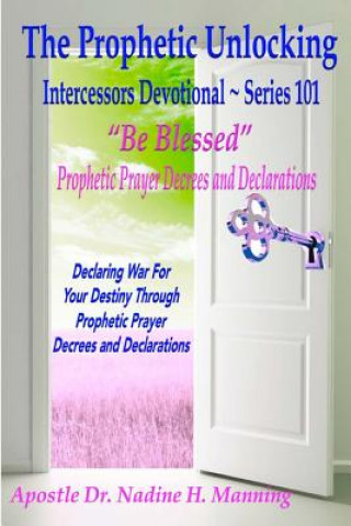 The Prophetic Unlocking - Intercessors Devotional - Series 101: 