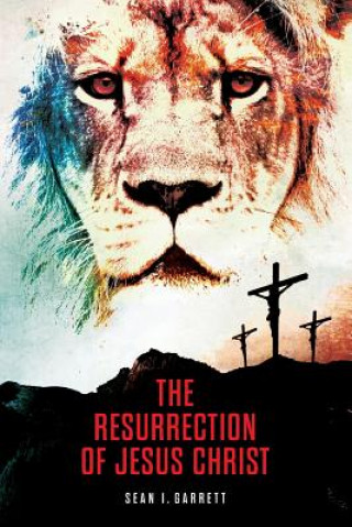 The Resurrection of Jesus Christ: A Narrative Fictional Novel