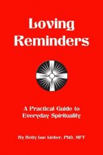 Loving Reminders: A Practical Guide to Everyday Spirituality